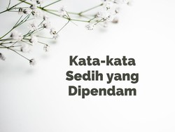 40 Kata-kata Sedih yang Dipendam Dalam Hati, Ungkapkan Agar Tak Galau