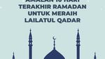 Amalan 10 Hari Terakhir Ramadan untuk Meraih Lailatul Qadar