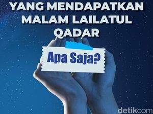 Ciri Orang yang Mendapatkan Malam Lailatul Qadar, Apa Saja?