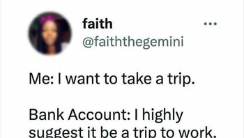 Mau jalan-jalan, tapi tabungan berkata sebaiknya pergi kerja saja dulu. Foto: Funny Work Memes via Bored Panda