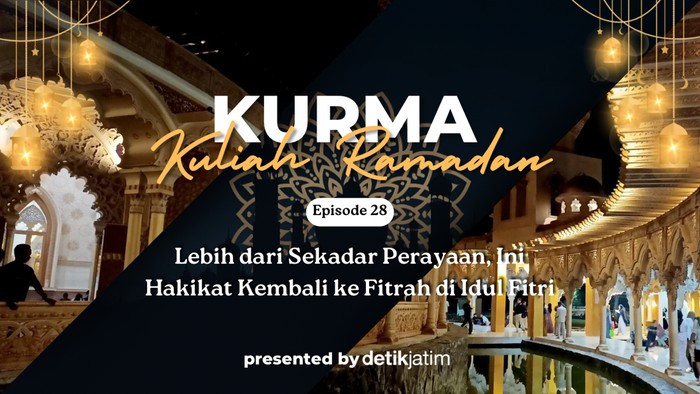 Kuliah Ramadan Eps 28 Hakikat Kembali Ke Fitrah di Hari Raya Idul Fitri