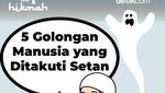5 Golongan Manusia yang Ditakuti Setan