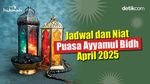 Jadwal dan Niat Puasa Ayyamul Bidh April 2025