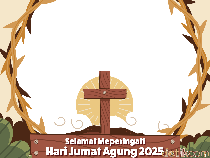 27+ Twibbon Jumat Agung 2025 Gratis dan Berdesain Menarik, Yuk Bagikan!