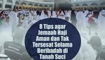 8 Tips agar Jemaah Haji Aman dan Tak Tersesat Selama Beribadah di Tanah Suci