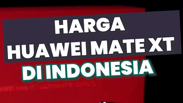 Video: HP Lipat 3 Huawei Mate XT Dijual Rp 52,9 Juta di Indonesia