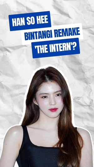 Video Kata Agensi soal Han So Hee Bintangi Remake Film The Intern