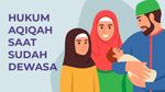 Hukum Aqiqah Saat Sudah Dewasa