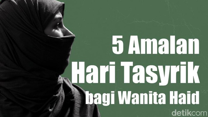 Amalan Hari Tasyrik bagi wanita haid.