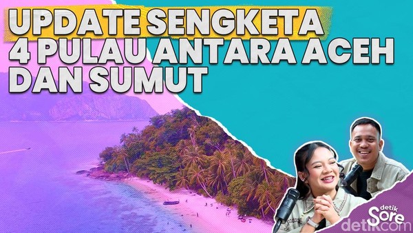 Update Kemendagri Soal Sengketa 4 Pulau Sumatera