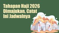 Tahapan Haji 2026 Dimajukan, Catat Ini Jadwalnya