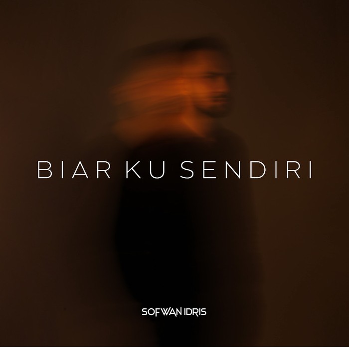Sofwan Idris Artwork single terbaru Sofwan Idris Biar Ku Sendiri.