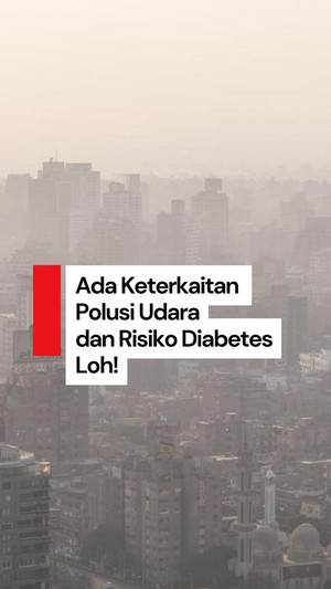 Video: Polusi Udara Bisa Meningkatkan Risiko Diabetes 