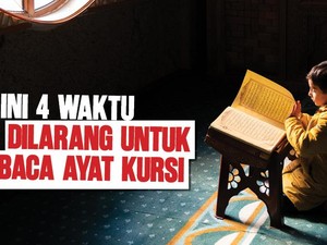 Ini 4 Waktu yang Dilarang untuk Membaca Ayat Kursi