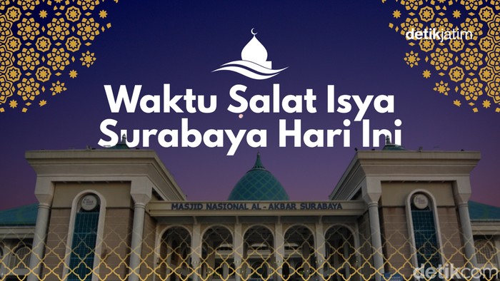 Waktu salat isya Surabaya hari ini.