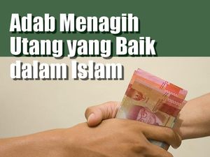 Adab Menagih Utang yang Baik dalam Islam