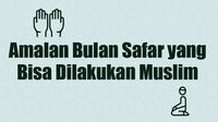 Amalan Bulan Safar yang Bisa Dilakukan Muslim