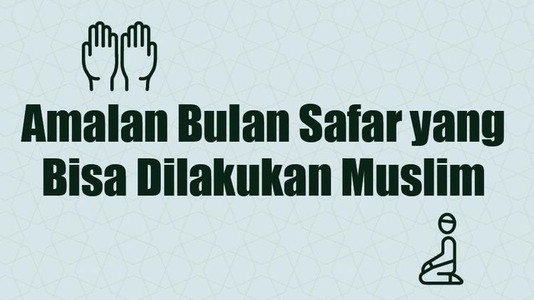 Catat! Ini Amalan Bulan Safar yang Bisa Muslim Lakukan