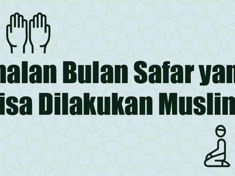 Catat! Ini Amalan Bulan Safar yang Bisa Muslim Lakukan