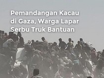 Video: Pemandangan Kacau di Gaza, Warga Lapar Serbu Truk Bantuan!