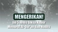5 Jenis Siksa Kubur Menurut Al-Quran dan Hadits