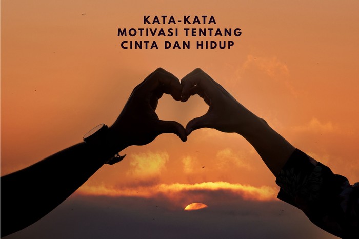 Kata-kata Motivasi Tentang Cinta dan Hidup