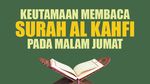 Keutamaan Membaca Surah Al Kahfi pada Malam Jumat