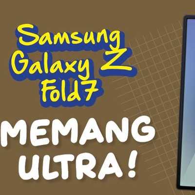 Samsung Galaxy Z Fold7, Memang Ultra!