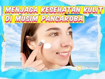 Video: Proteksi Kesehatan Kulit Menghadapi Musim Pancaroba