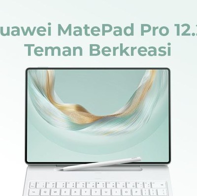 Huawei MatePad Pro 12.2, Cocok untuk yang Kreatif!