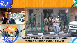 Video Pagar Stasiun Cikini Makin Tinggi, Warga Anggap Bukan Solusi