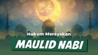 Hukum Merayakan Maulid Nabi Menurut Pandangan Ulama