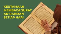 Keutamaan Membaca Surat Ar-Rahman Setiap Hari