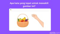 Pertama, coba tebak gambar ini. Ada keranjang penuh buah-buahan dan sebuah tangan. Nah, kata apa yang paling tepat untuk mewakili gambar ini? Foto: Aida Adha Siregar/detikHealth