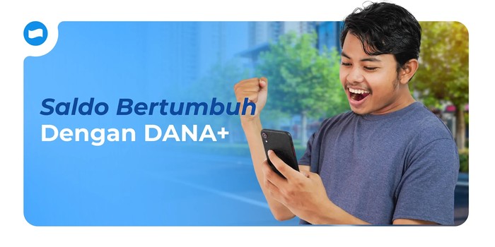 DANA+, Pilihan Investasi Saldo Bertumbuh yang Aman dan Mudah