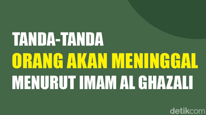 Infografis Tanda-tanda Orang Akan Meninggal Menurut Imam Al Ghazali