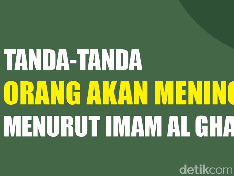 6 Ciri-ciri Orang Akan Meninggal Dunia Menurut Imam Al Ghazali