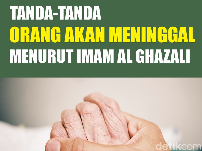 Tanda-tanda Orang Akan Meninggal Menurut Imam Al Ghazali Infografis Tanda-tanda Orang Akan Meninggal Menurut Imam Al Ghazali