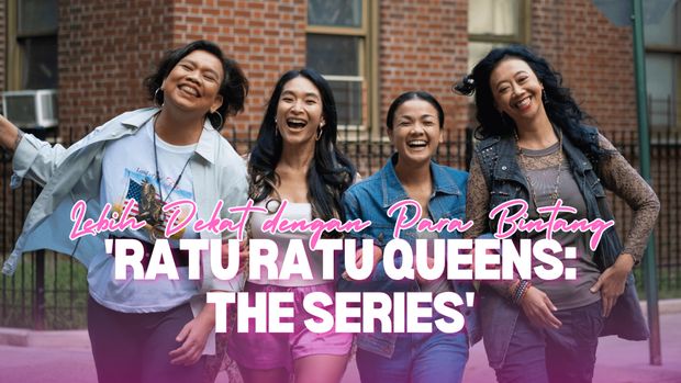 Video: Cerita di Balik Hebringnya 'Ratu Ratu Queens: The Series'