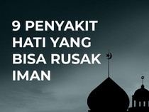 Hindari 9 Penyakit Hati Ini karena Bisa Merusak Iman