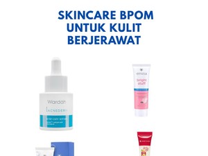 7 Skincare BPOM Ampuh untuk Kulit Berjerawat, Wajah Mulus Bebas Breakout
