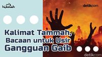 Kalimat Tammah, Bacaan untuk Usir Gangguan Gaib