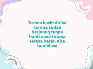 60 Ucapan Terima Kasih untuk Diri Sendiri karena Sudah Kuat Sampai Hari Ini