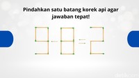Masih mudah, coba pindahkan satu batang korek api ini untuk membentuk soal dan jawaban. Foto: Aida Adha Siregar/detikHealth