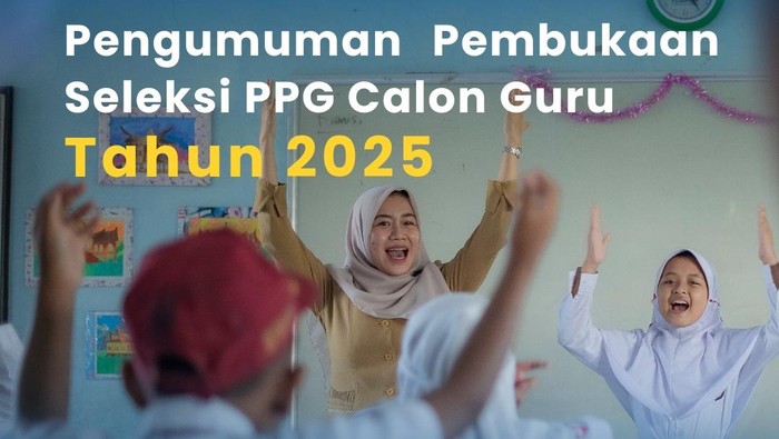 Pendaftaran PPG Calon Guru 2025 dibuka.