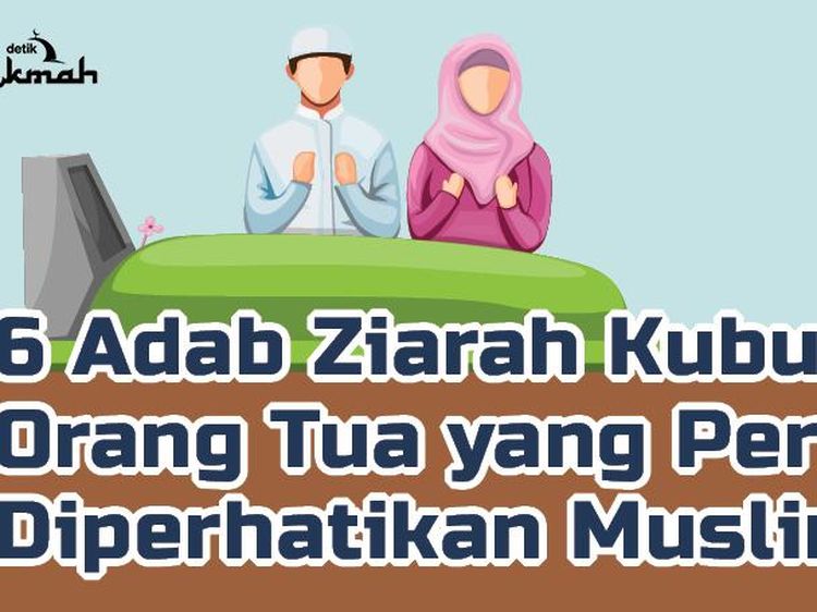 Jangan Asal Datang, Ini 6 Adab Ziarah Kubur Orang Tua dalam Islam