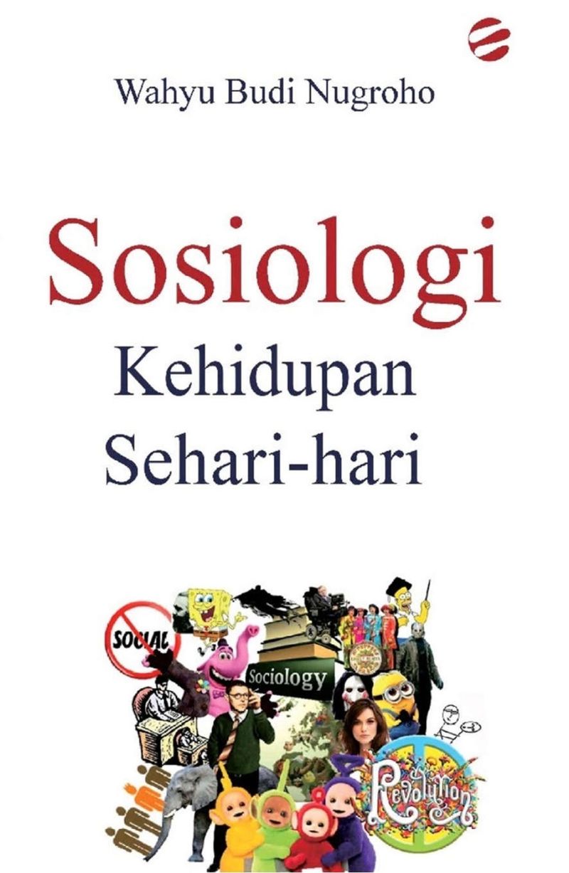 Sosiologi Kehidupan Sehari-hari Karya Wahyu Budi Nugroho (Dok. Murdana) Sosiologi Kehidupan Sehari-hari Karya Wahyu Budi Nugroho (Dok. Murdana)