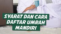 Syarat dan Cara Daftar Umrah Mandiri Tanpa Agen Travel