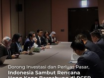 RI-Hong Kong Makin Mesra, Bahas RCEP hingga Investasi