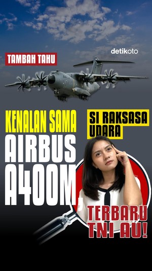 Video Tambah Tahu: Kenalan Sama Airbus A400M, Si Raksasa Udara Terbaru TNI AU!